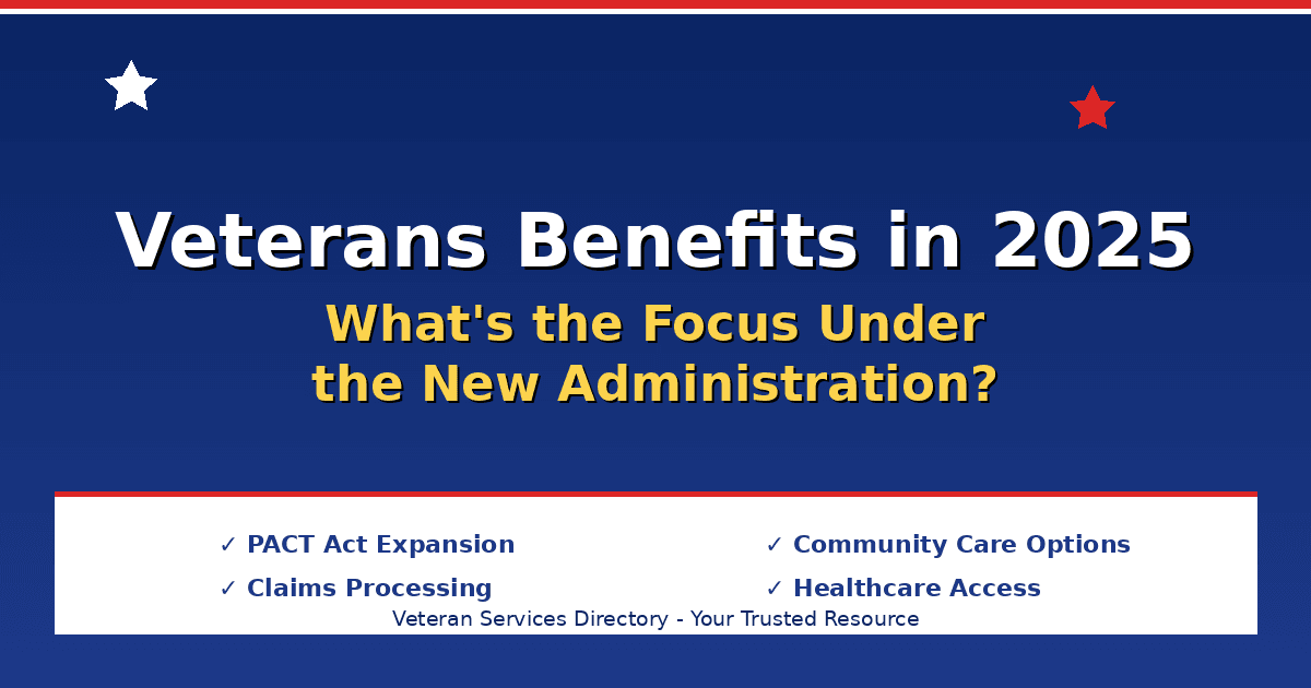 Veterans Benefits in 2025: What's the Focus Under the New Administration?