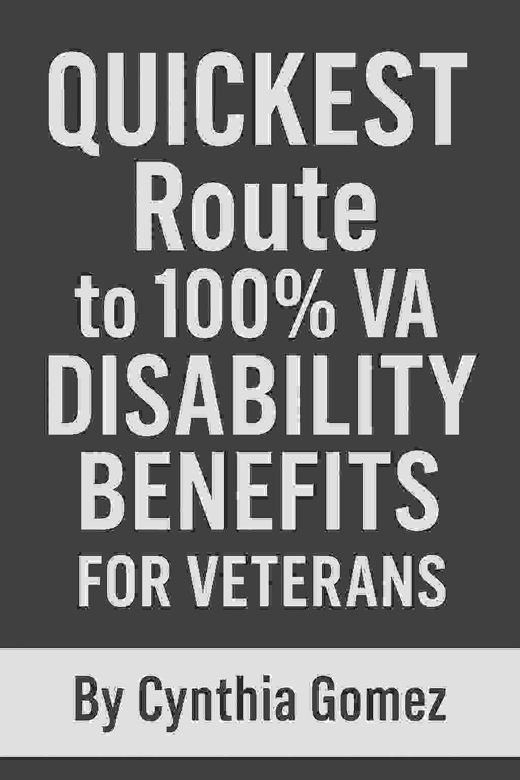 QUICKEST Route to 100% VA Disability Benefits for Veterans